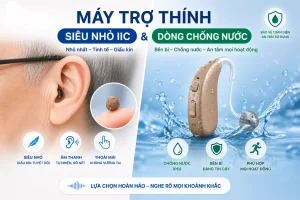 Máy trợ thính siêu nhỏ IIC & Dòng máy chống nước chuyên dụng